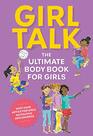 Girl Talk The Ultimate Body  Puberty Book for Girls