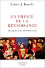 Un prince de la Renaissance Franois Ier et son royaume