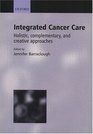 Integrated Cancer Care: Holistic, Complementary, and Creative Approaches