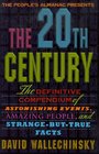 The People's Almanac Presents the Twentieth Century The Definitive Compendium of Astonishing Events Amazing People and StrangeButTrue Facts