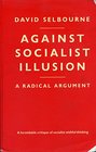 Against socialist illusion A radical argument