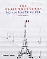 The Harlequin Years Music in Paris 19171929