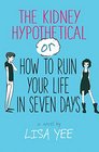 The Kidney Hypothetical Or How to Ruin Your Life in Seven Days