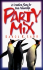 Party Mix 21 Creative Plans for Fun Fellowship