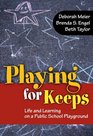 Playing for Keeps Life and Learning on a Public School Playground