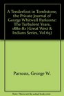 A Tenderfoot in Tombstone the Private Journal of George Whitwell Parksons The Turbulent Years 188082