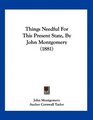 Things Needful For This Present State By John Montgomery