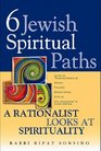 Six Jewish Spiritual Paths A Rationalist Looks at Spirituality