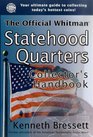 The Official Whitman Statehood Quarters Collector's Handbook An Official Whitman Guidebook