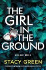 The Girl in the Ground A completely gripping mystery and suspense thriller