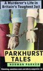 Parkhurst Tales A Murderer's Life in Britain's Toughest Jail