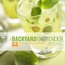The Backyard Bartender 55 Cool Summer Cocktails