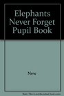 Elephants Never Forget Pupil Book