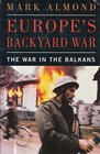 Europe's Backyard War The War in Yugoslavia