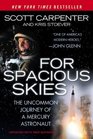 For Spacious Skies The Uncommon Journey of a Mercury Astronaut