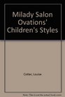 Milady Salon Ovations' Children's Styles