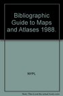 Bibliographic Guide to Maps and Atlases 1988