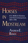 Horses in Midstream U S Midterm Elections and Their Consequences 18941998