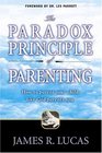 Paradox Principle of Parenting How to Parent Your Child Like God Parents You