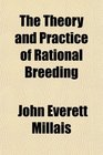 The Theory and Practice of Rational Breeding