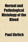 Normal and Pathological Histology of the Blood