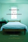 Prescription for a Superior Existence: A Novel