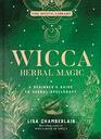 Wicca Herbal Magic A Beginner's Guide to Herbal Spellcraft