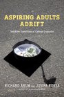 Aspiring Adults Adrift Tentative Transitions of College Graduates