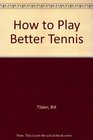 How to Play Better Tennis