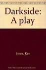 Darkside A play