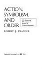 Action Symbolism and Order Existential Dimensions of Politics in Modern Citizenship
