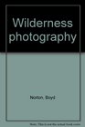 Wilderness photography Text and photographs