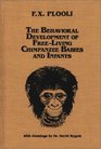 The Behavioral Development of FreeLiving Chimpanzee Babies and Infants