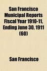 San Francisco Municipal Reports Fiscal Year 191011 Ending June 30 1911