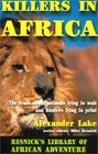 Killers in Africa The Truth About Animals Lying in Wait and Hunters Lying in Print