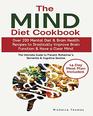 The Mind Diet Cookbook Over 200 Mental Diet  Brain Health Recipes to Drastically Improve Brain Function  Have a Clear Mind