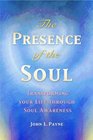 The Presence of the Soul Transforming Your Life Through Soul Awareness