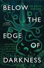 Below the Edge of Darkness Exploring Light and Life in the Deep Sea