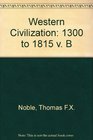 Western Civilization the Continuing Experiment 1300 to 1815