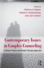 Contemporary Issues in Couples Counseling: A Choice Theory and Reality Therapy Approach (Family Therapy and Counseling)