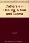 Catharsis in Healing Ritual and Drama