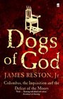 Dogs of God Columbus The Inquisition and the Defeat of the Moors