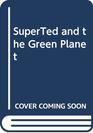 SuperTed and the Green Planet