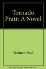 Tornado Pratt A Novel