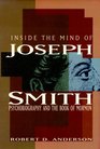 Inside the Mind of Joseph Smith Psychobiography and the Book of Mormon