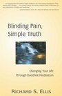 Blinding Pain Simple Truth Changing Your Life Through Buddhist Meditation