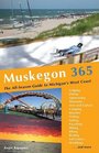 Muskegon 365 The Allseason Guide to Michigan's West Coast