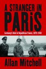 A Stranger In Paris Germany's Role in Republican France 18701940
