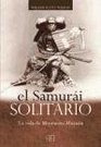 El Samurai Solitario/ The Solitary Samurai