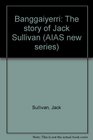 Banggaiyerri The Story of Jack Sullivan
